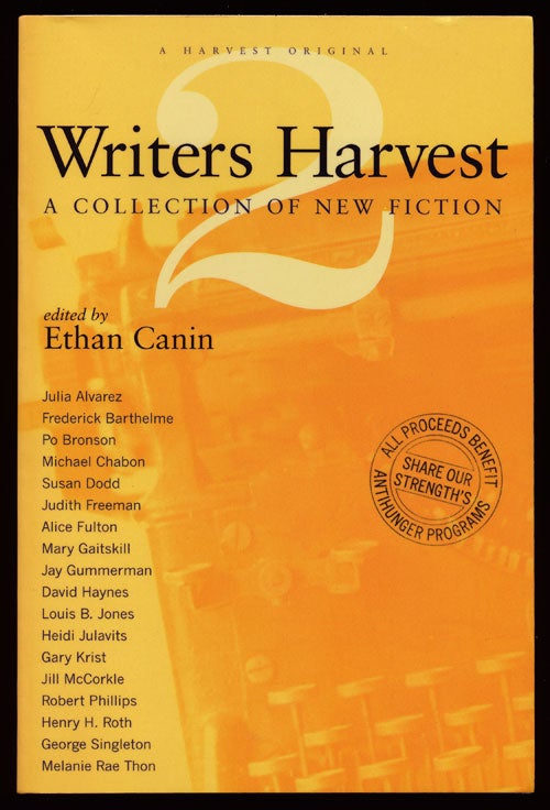 [Item #79354] Writers Harvest 2 A Collection of New Fiction. Julia Alvarez, Po Bronson, Michael Chabon, Mary Gaitskill.