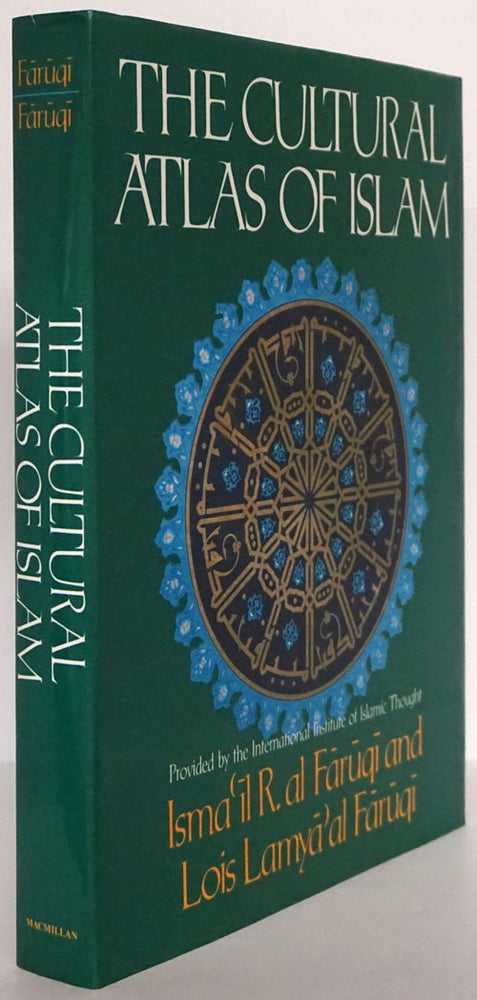 [Item #79453] The Cultural Atlas of Islam. Isma'il R. Al Faruqi, Lois Lamya'al Faruqi.