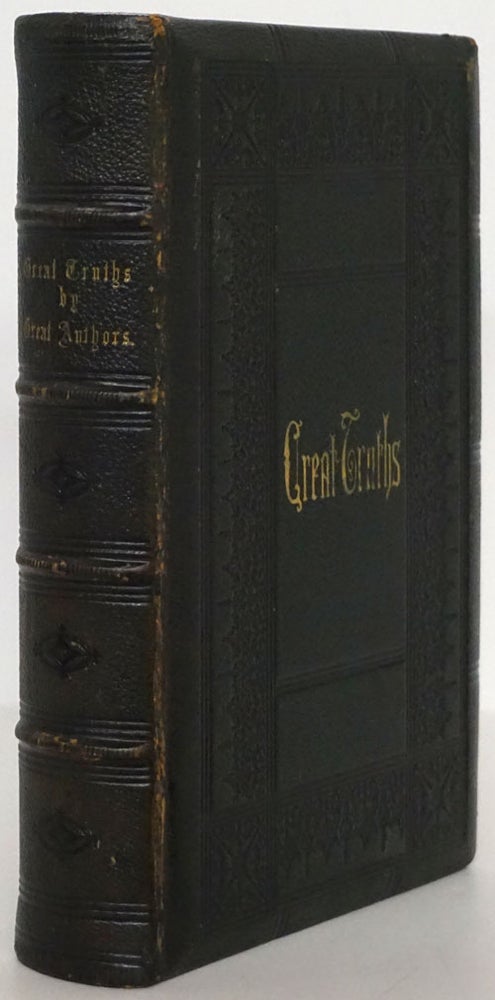 [Item #79508] Great Truths by Great Authors a Dictionary of Aids to Reflection, Quotations of Maxims, Metaphors, Counsels, Cautions, Aphorisms, Proverbs, Etc.