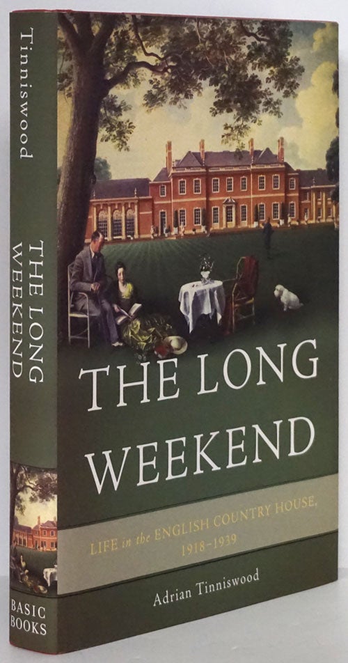 [Item #79541] The Long Weekend Life in the English Country House, 1918-1939. Adrian Tinniswood.