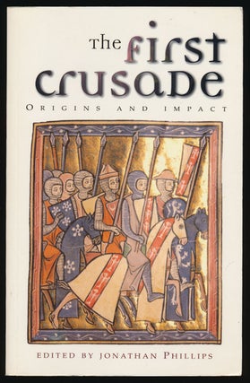 Item #79623] The First Crusade Origins and Impact. Jonathan Phillips
