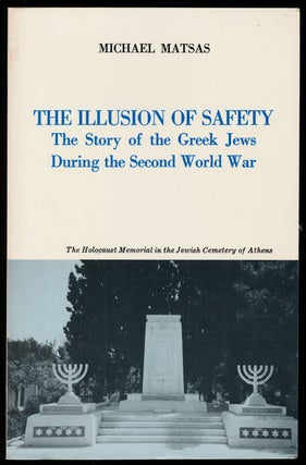 Item #79654] The Illustion of Safety The Story of the Greek Jews During the Second World War....