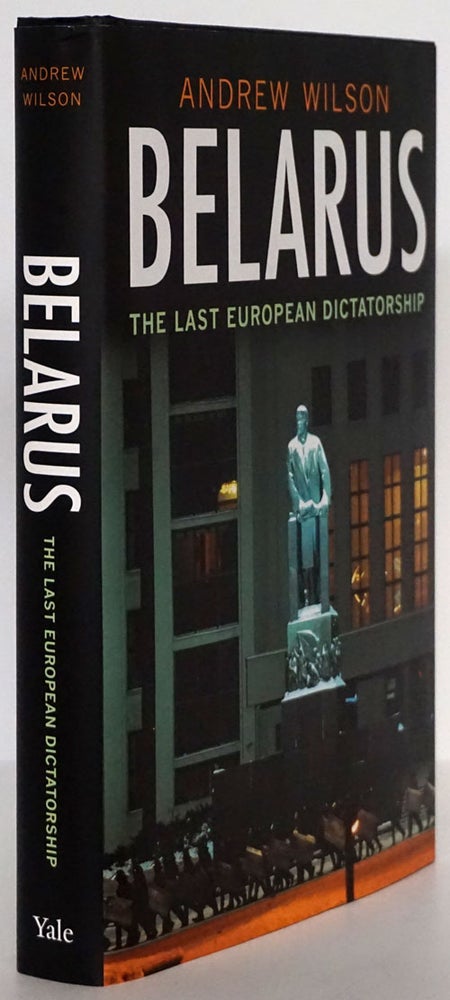 [Item #79704] Belarus The Last Dictatorship in Europe. Andrew Wilson.