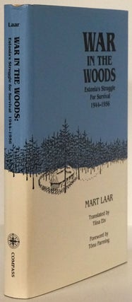 Item #79709] War in the Woods Estonia's Struggle for Survival 1944-1956. Mart Laar