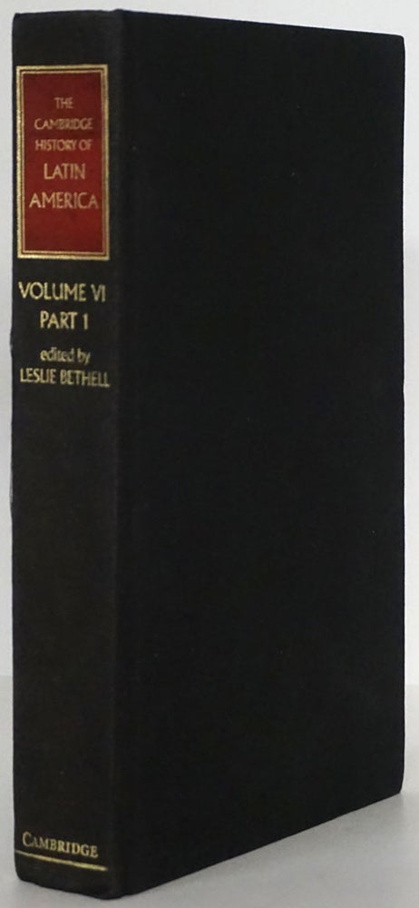 [Item #79710] The Cambridge History of Latin America Volume VI: Latin America Since 1930: Economy, Society and Politics, Part I Economy and Society. Leslie Bethell.