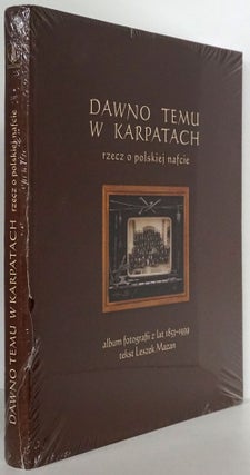 Item #79807] Dawno Temu W Karpatach / a Long Time Ago in the Carpathians Rzecz O Polskiej Nafcie...