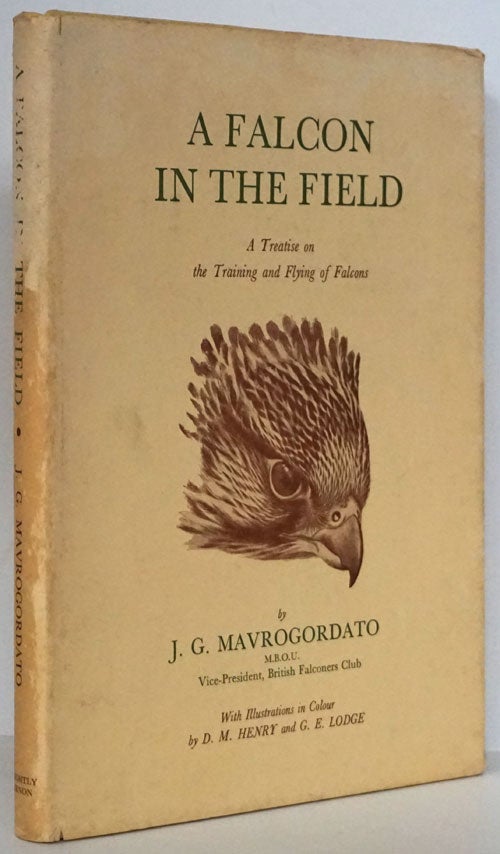[Item #79905] A Falcon in the Field A Treatise on the Training and Flying of Falcons. J. G. Mavrogordato.