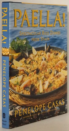 Item #80034] Paella! Spectacular Rice Dishes from Spain. Penelope Casas
