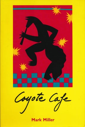 Item #80059] Coyote Cafe Foods from the Great Southwest. Mark Charles Miller