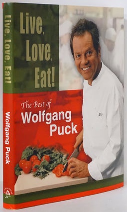Item #80061] Live, Love, Eat! The Best of Wolfgang Puck. Wolfgang Puck