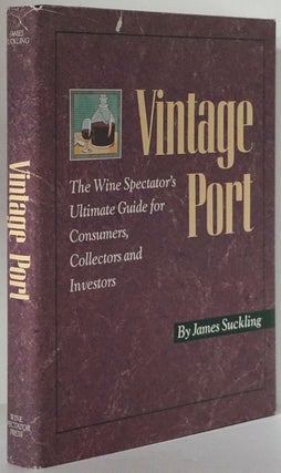 Item #80064] Vintage Port The Wine Spectator's Ultimate Guide for Consumers, Collectors and...