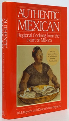 Item #80074] Authentic Mexican Regional Cooking from the Heart of Mexico. Rick Bayless, Deann...