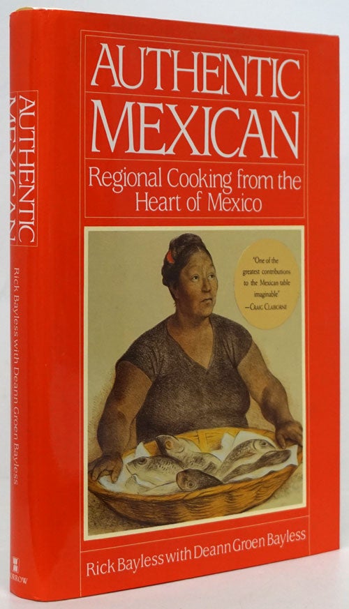 [Item #80074] Authentic Mexican Regional Cooking from the Heart of Mexico. Rick Bayless, Deann Groen Bayless.