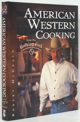 Item #80081] American Western Cooking From the Roaring Fork. Robert McGrath
