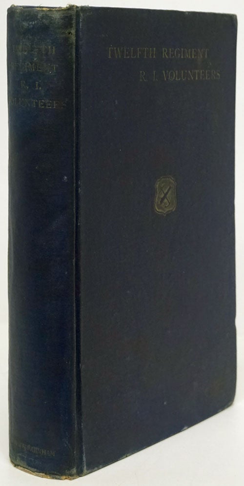 [Item #80122] History of the Twelfth Regiment: Rhode Island Volunteers in the Civil War 1862-1863: Prepared by a Committee of the Survivors 1901-1904. Pardon E. Tillinghast, Chairman.