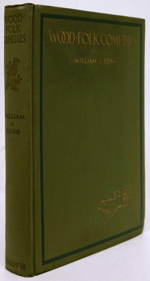 [Item #80138] Wood-Folk Comedies The Play of Wild-Animal Life on a Natural Stage. William J. Long.