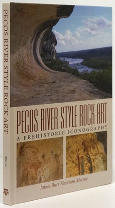 Item #80144] Pecos River Style Rock Art A Prehistoric Iconography. James Burr Harrison Macrae