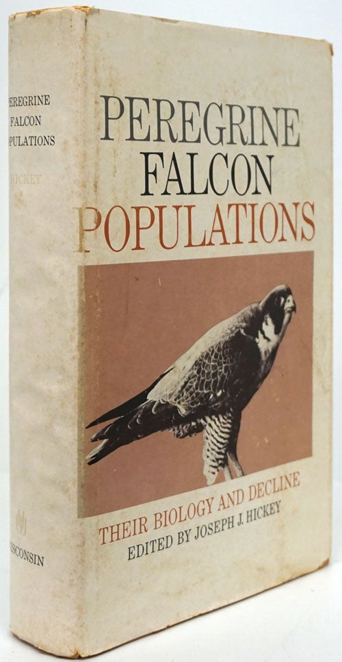 [Item #80149] Peregrine Falcon Populations Their Biology and Decline. Joseph J. Hickey.