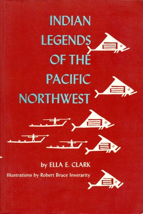 Item #80162] Indian Legends of the Pacific Northwest. Ella E. Clark