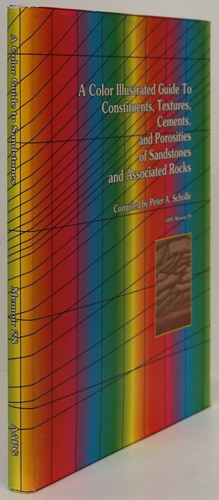 [Item #80191] A Color Illustrated Guide to Constituents, Textures, Cements, and Porosities of Sandstones and Associated Rocks AAPG Memoir 28. Peter A. Scholle.