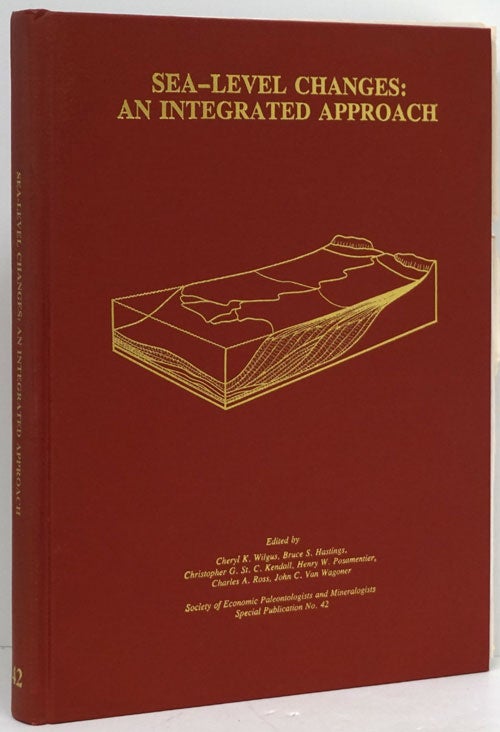 [Item #80224] Sea-Level Changes: An Integrated Approach Society of Economic Paleontologists and Mineralogists. Special Publication No. 42. Cheryl Wilgus, Bruce Hastings, Christopher Kendall, Henry Posamentier, Charles Ross, John John Van Wagoner, Henry Posamentier, Bruce S. Hastings, Cheryl K., Wilgus.