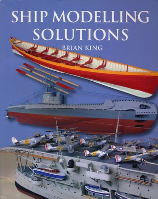 Item #80311] Ship Modelling Solutions. Brian King