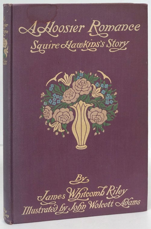 [Item #80359] A Hoosier Romance: 1868 Squire Hawkins's Story. James Whitcomb Riley.