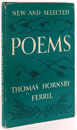 Item #80374] New and Selected Poems. Thomas Hornsby Ferril