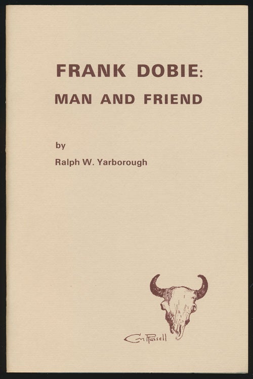 [Item #80391] Frank Dobie Man and Friend. Ralph W. Yarborough.