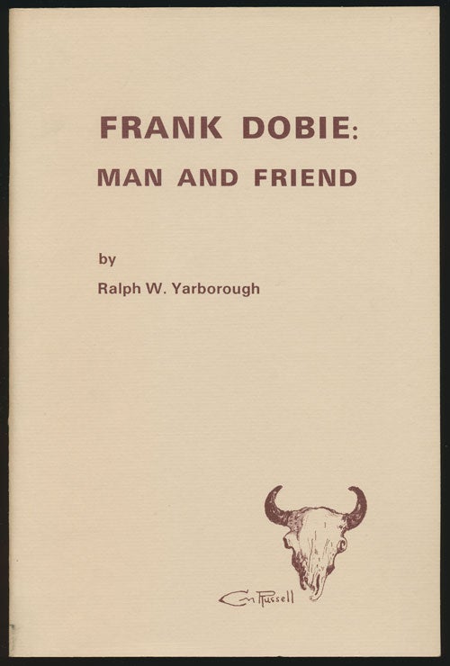 [Item #80394] Frank Dobie Man and Friend. Ralph W. Yarborough.