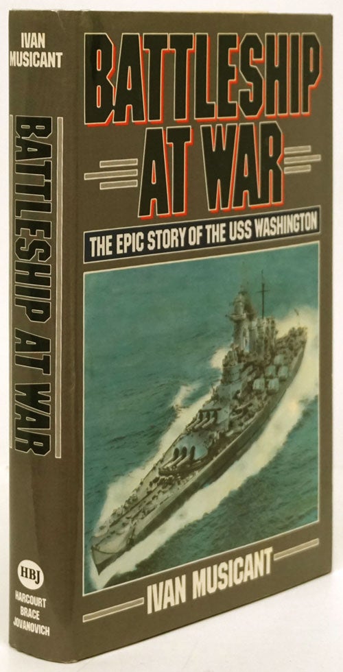 [Item #80445] Battleship At War The Epic Story of the USS Washington. Ivan Musicant.