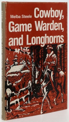 Item #80572] Cowboy, Game Warden, and Longhorns. Melba Steele