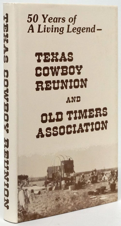 [Item #80577] Texas Cowboy Reunion and Oldtimers Association 50 Years of a Living Legend. Hooper Shelton.