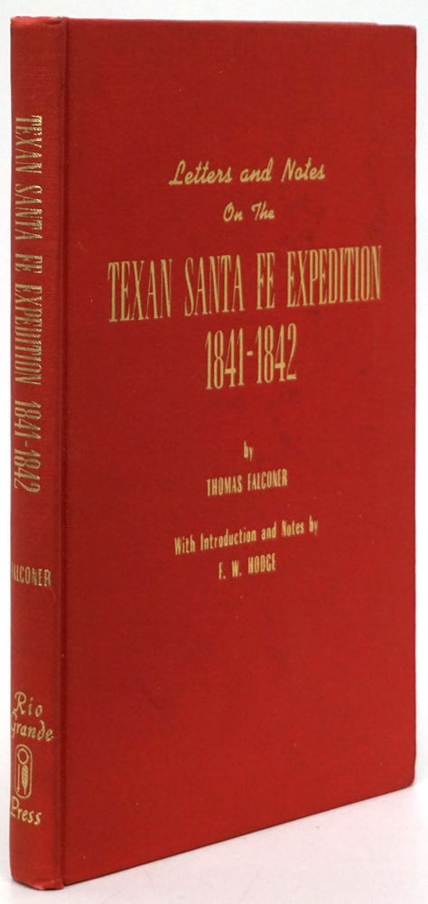 [Item #80618] Letters and Notes on the Texan Santa Fe Expedition 1841-1842. Thomas Falconer.