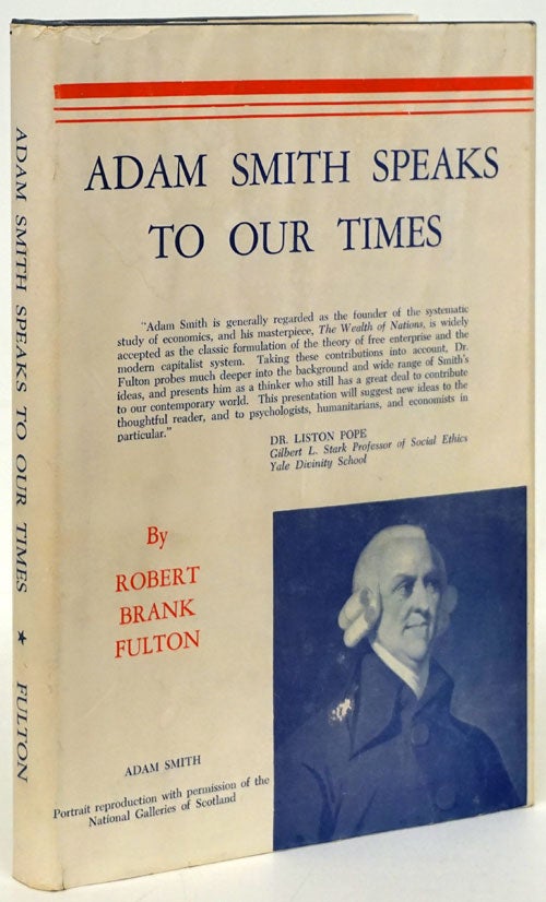 [Item #80652] Adam Smith Speaks to Our Times A Study of His Ethical Ideas. Robert Brank Fulton.