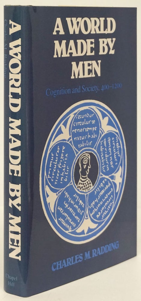 [Item #80665] A World Made by Men Cognition and Society, 400-1200. Charles M. Radding.