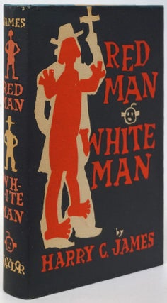 Item #80696] Red Man - White Man. Harry C. James