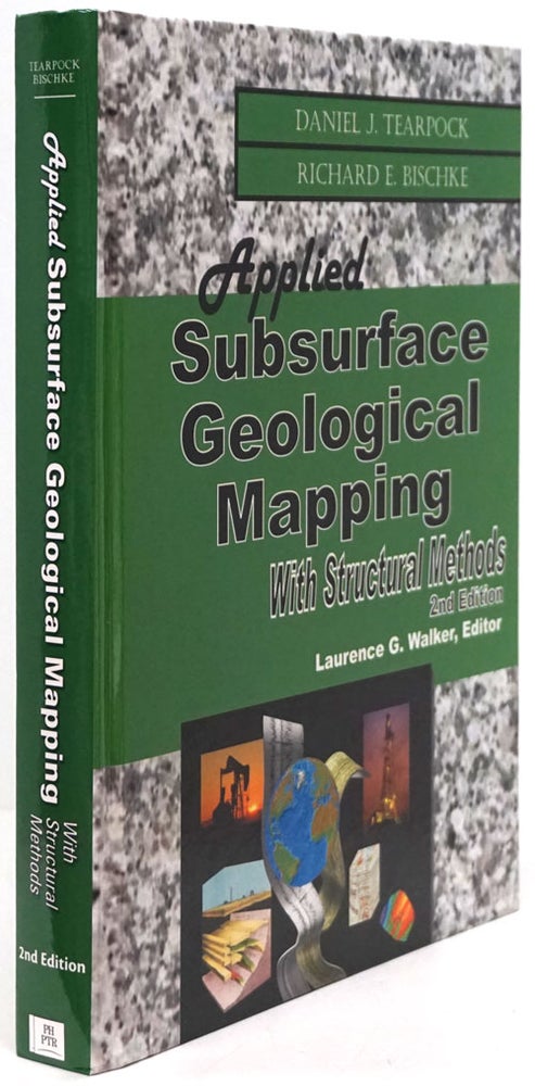 [Item #80712] Applied Subsurface Geological Mapping With Structural Methods, 2nd Edition. Daniel J. Tearpock, Richard E. Bischke.