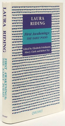 Item #80759] First Awakenings: the Early Poems The Early Poems. Laura Riding