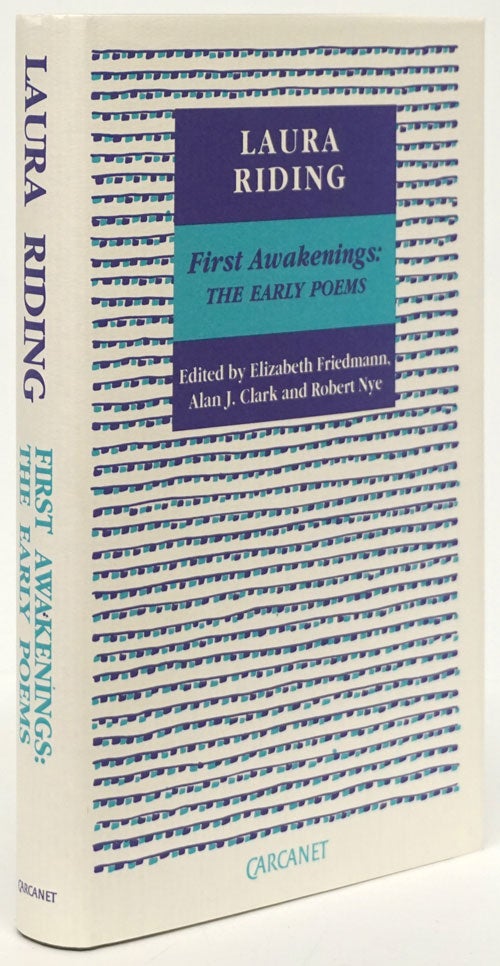 [Item #80759] First Awakenings: the Early Poems The Early Poems. Laura Riding.