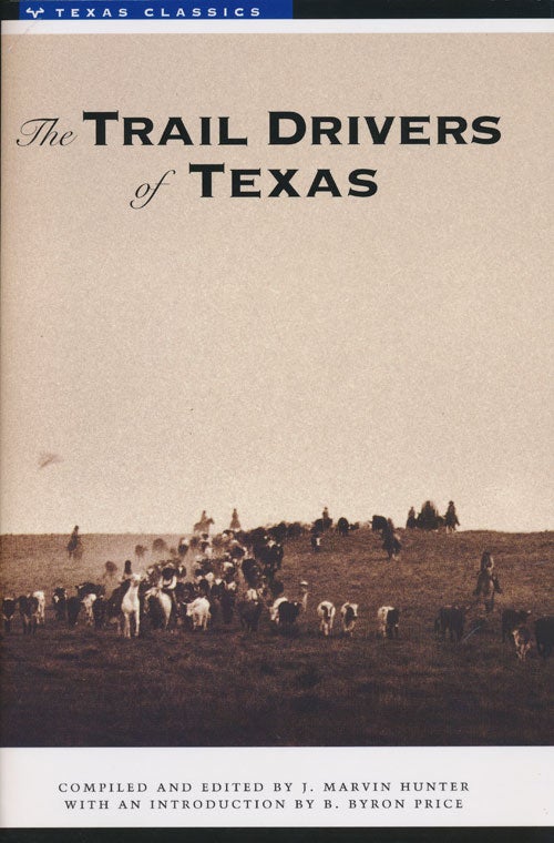[Item #80764] The Trail Drivers of Texas Interesting Sketches of Early Cowboys and Their Experiences on the Range and on the Trail During the Days That Tried Men's Souls - True Narratives Related by Real Cowpunchers and Men Who Fathered the Cattle Industry in Texas. J. Marvin Hunter.