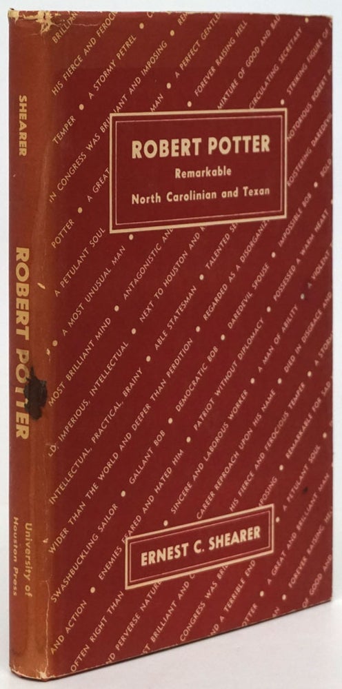 [Item #80783] Robert Potter Remarkable North Carolinian and Texan. Ernest C. Shearer.