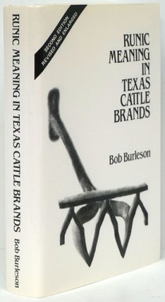 Item #80785] Runic Meaning in Texas Cattle Brands Plays of the Organic Theatre. Bob Burleson