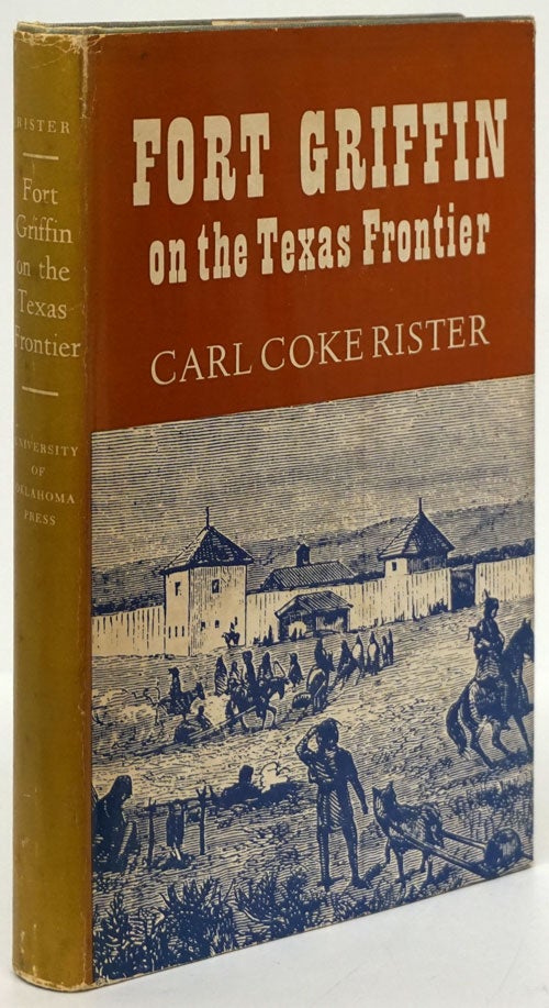[Item #80798] Fort Griffin on the Texas Frontier. Carl Coke Rister.