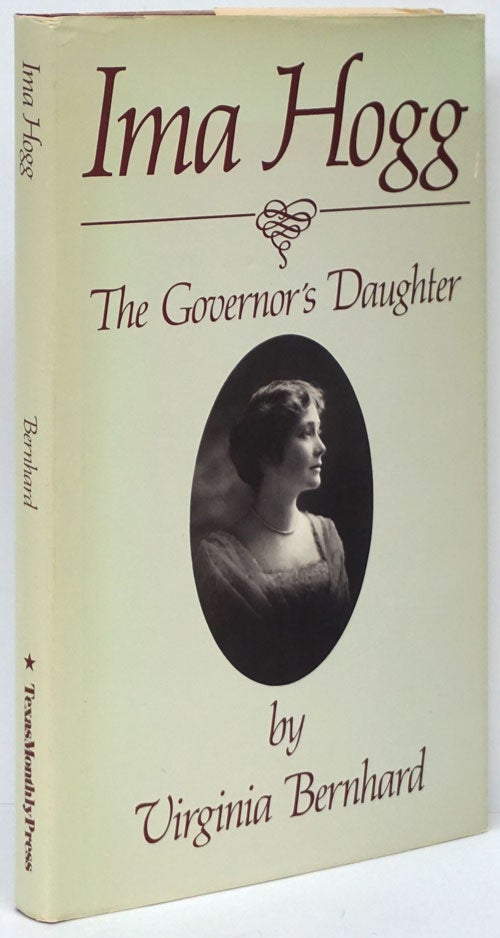 [Item #80815] Ima Hogg The Governor's Daughter. Virginia Bernhard.