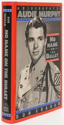 Item #80823] No Name on the Bullet A Biography of Audi Murphy. Don Graham