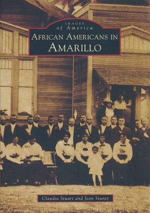 Item #80829] African Americans in Amarillo Images of America. Claudia Stuart, Jean Stuntz