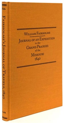 Item #80877] Journal of an Expedition to the Grand Prairies of the Missouri 1840. William...