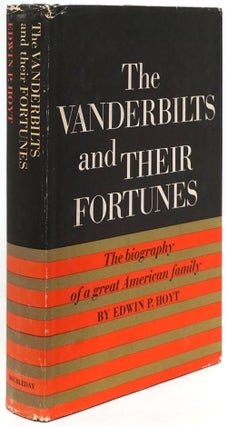 Item #80969] The Vanderbilts and Their Fortunes. Edwin P. Hoyt