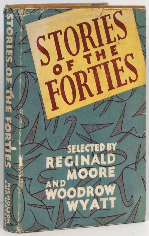 [Item #81014] Stories of the Forties Volume I. Reginald Moore, Woodrow Wyatt, V. S. Pritchett, Frank O'Connor, Elizabeth Bowen.